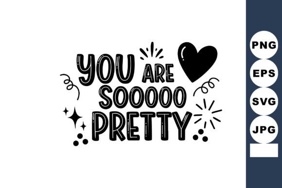 You Are so Pretty Positive Message in De – Cute & Cheerful Graphics for Crafters